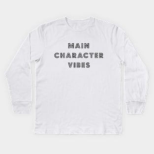 Main Character Vibes Kids Long Sleeve T-Shirt